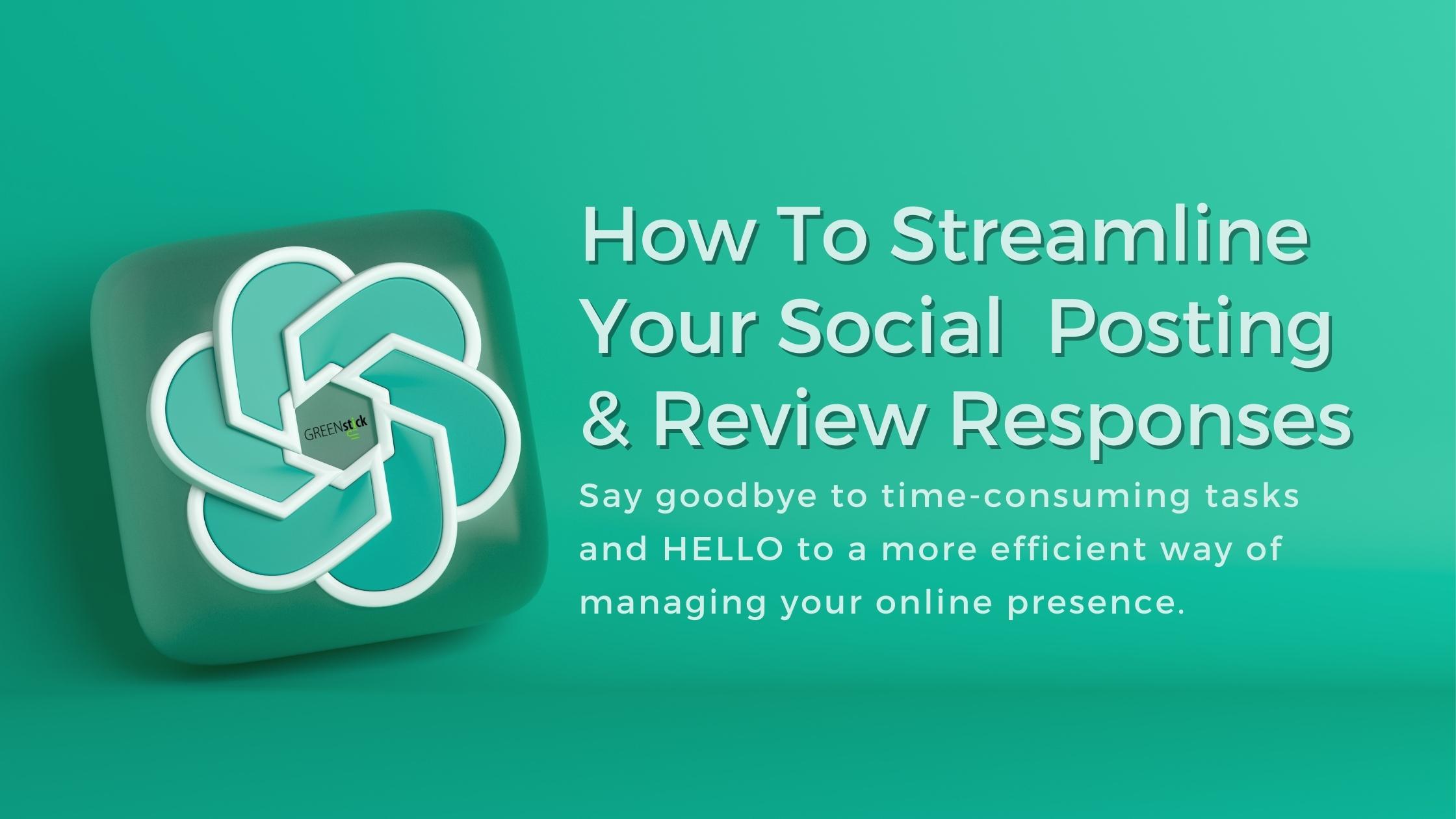 How To Streamline Your Social Posting & Review Responses